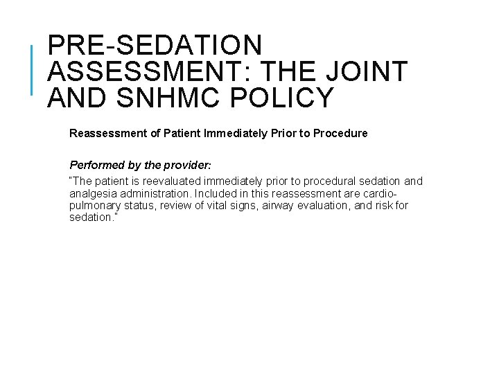 PRE-SEDATION ASSESSMENT: THE JOINT AND SNHMC POLICY Reassessment of Patient Immediately Prior to Procedure