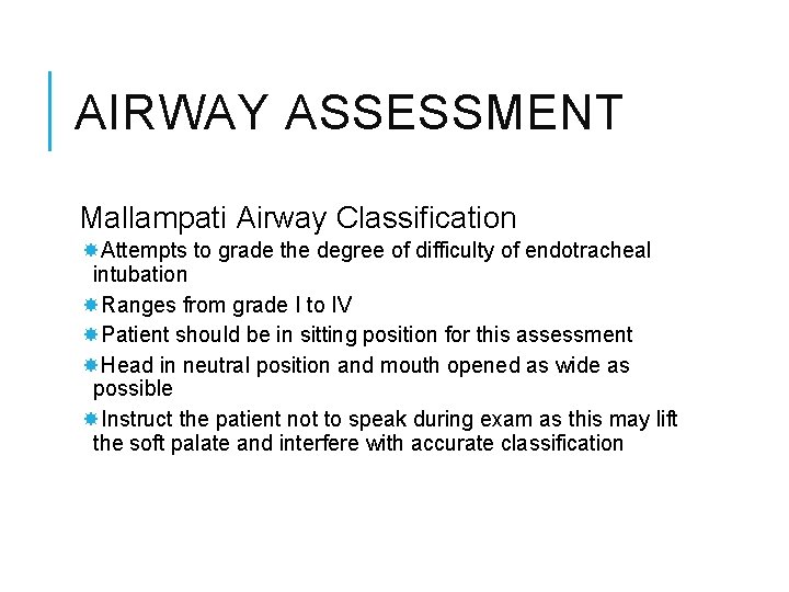 AIRWAY ASSESSMENT Mallampati Airway Classification Attempts to grade the degree of difficulty of endotracheal