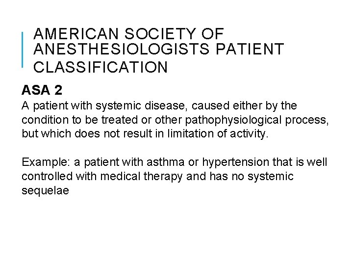 AMERICAN SOCIETY OF ANESTHESIOLOGISTS PATIENT CLASSIFICATION ASA 2 A patient with systemic disease, caused