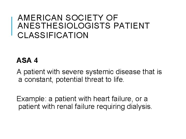 AMERICAN SOCIETY OF ANESTHESIOLOGISTS PATIENT CLASSIFICATION ASA 4 A patient with severe systemic disease