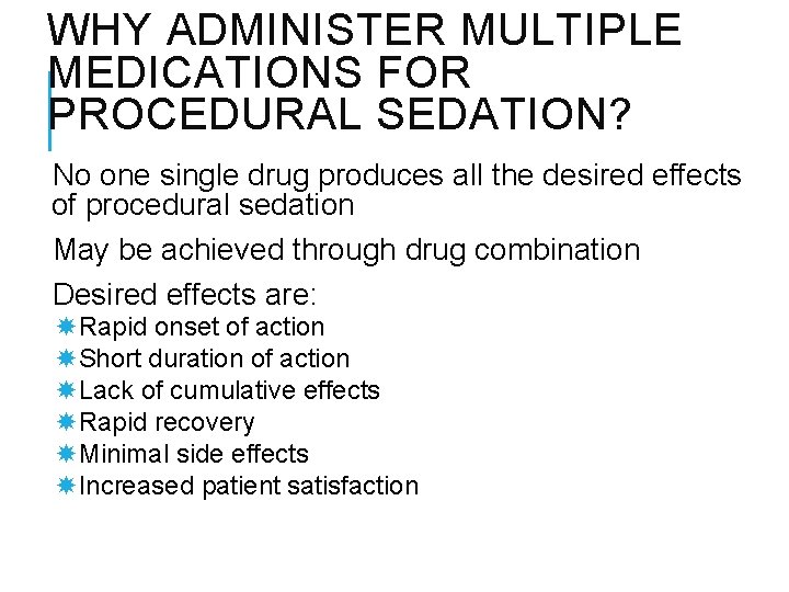 WHY ADMINISTER MULTIPLE MEDICATIONS FOR PROCEDURAL SEDATION? No one single drug produces all the