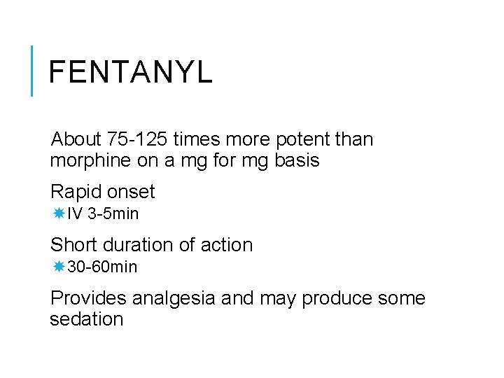 FENTANYL About 75 -125 times more potent than morphine on a mg for mg