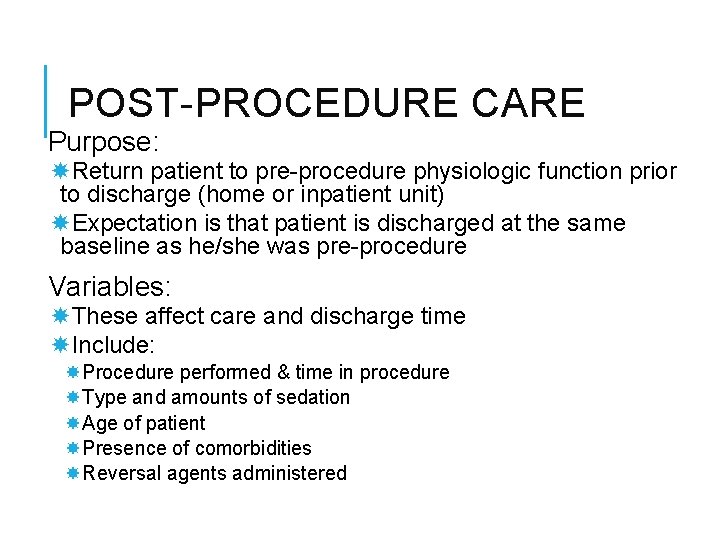 POST-PROCEDURE CARE Purpose: Return patient to pre-procedure physiologic function prior to discharge (home or