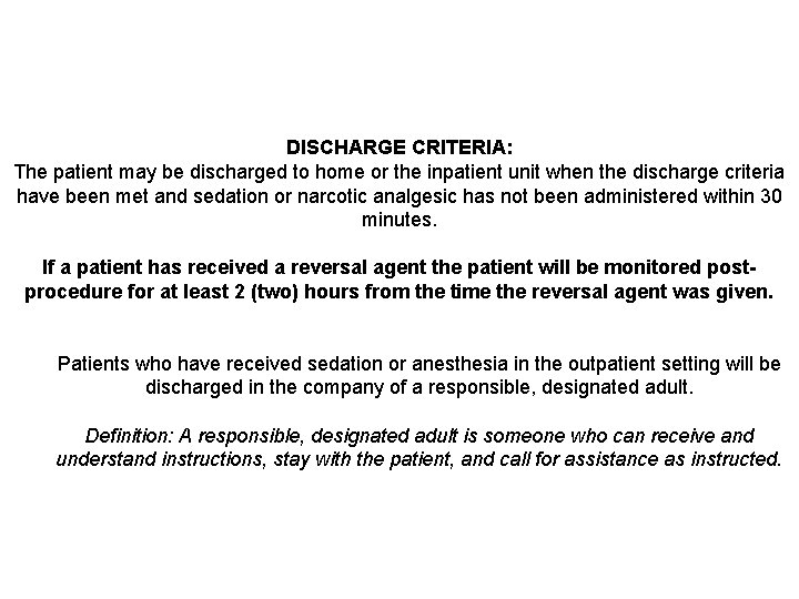 DISCHARGE CRITERIA: The patient may be discharged to home or the inpatient unit when