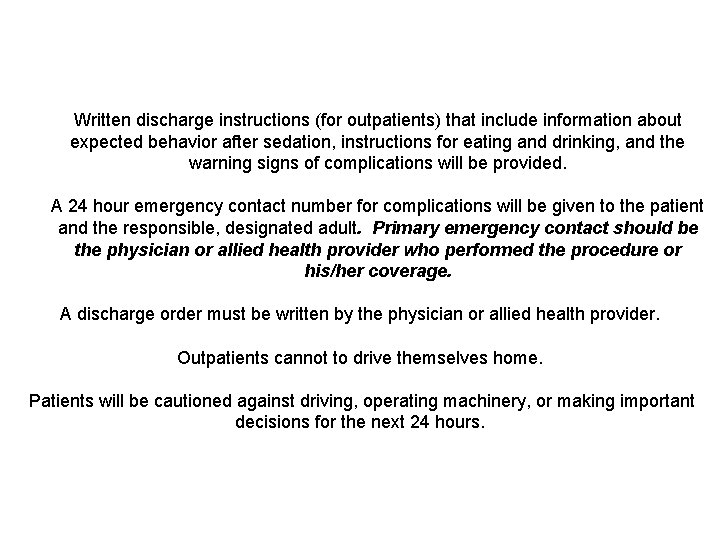 Written discharge instructions (for outpatients) that include information about expected behavior after sedation, instructions
