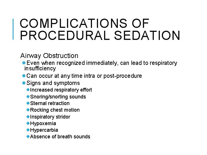 COMPLICATIONS OF PROCEDURAL SEDATION Airway Obstruction Even when recognized immediately, can lead to respiratory