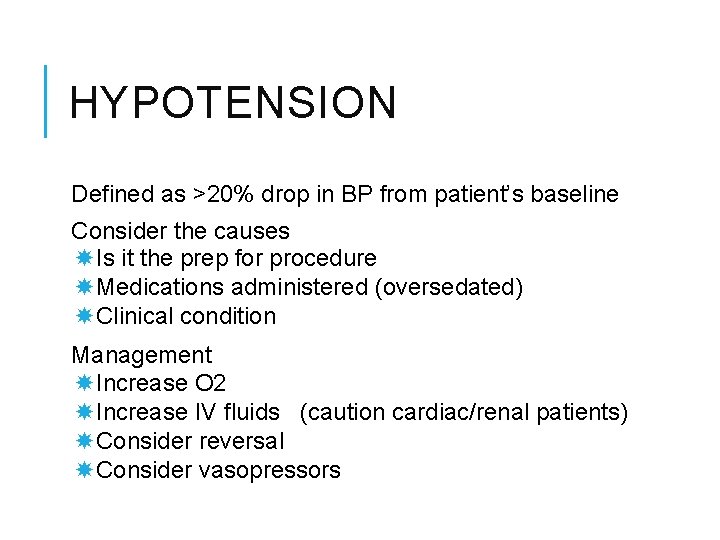 HYPOTENSION Defined as >20% drop in BP from patient’s baseline Consider the causes Is