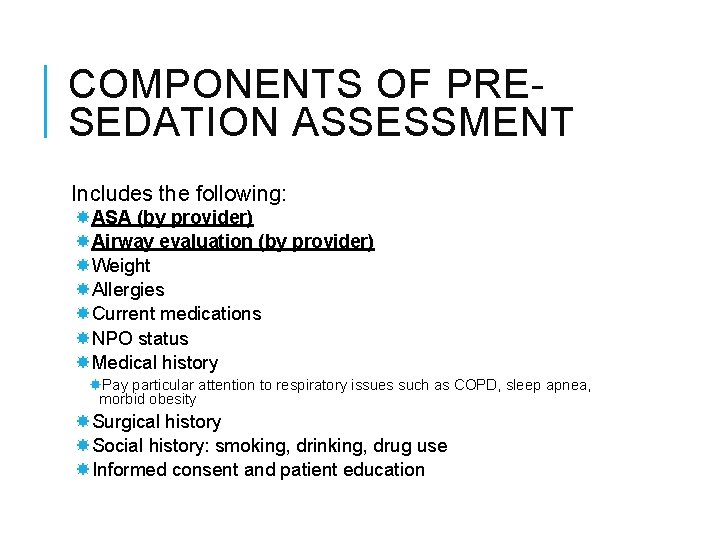 COMPONENTS OF PRESEDATION ASSESSMENT Includes the following: ASA (by provider) Airway evaluation (by provider)