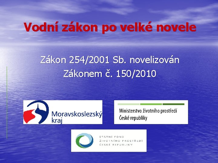 Vodní zákon po velké novele Zákon 254/2001 Sb. novelizován Zákonem č. 150/2010 