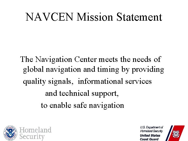 NAVCEN Mission Statement The Navigation Center meets the needs of global navigation and timing