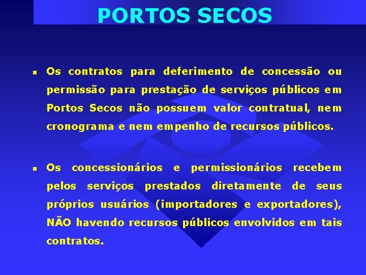 PORTOS SECOS Os contratos para deferimento de concessão ou permissão para prestação de serviços PORTOS SECOS Os contratos para deferimento de concessão ou permissão para prestação de serviços