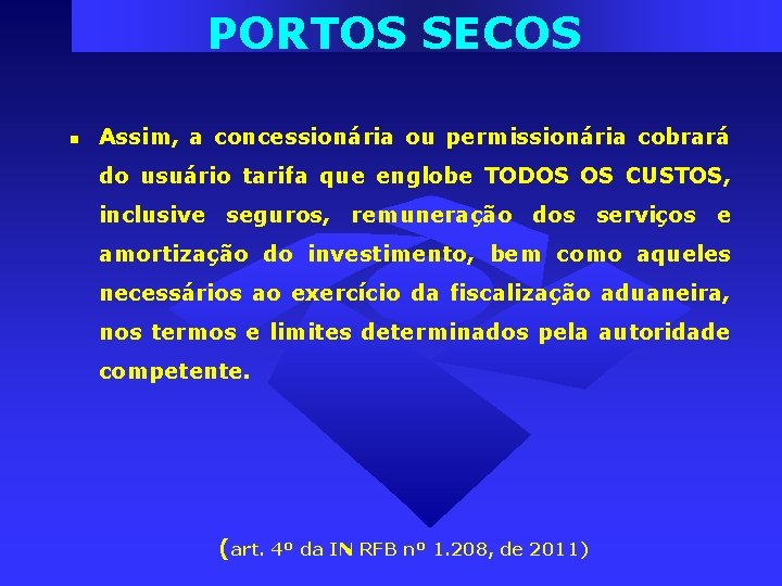 PORTOS SECOS Assim, a concessionária ou permissionária cobrará do usuário tarifa que englobe TODOS PORTOS SECOS Assim, a concessionária ou permissionária cobrará do usuário tarifa que englobe TODOS