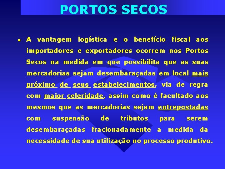 PORTOS SECOS A vantagem logística e o benefício fiscal aos importadores e exportadores ocorrem PORTOS SECOS A vantagem logística e o benefício fiscal aos importadores e exportadores ocorrem