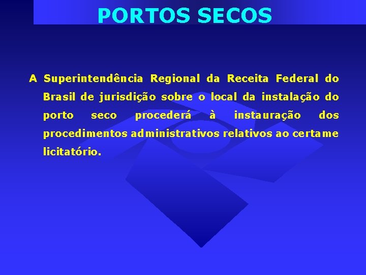 PORTOS SECOS A Superintendência Regional da Receita Federal do Brasil de jurisdição sobre o PORTOS SECOS A Superintendência Regional da Receita Federal do Brasil de jurisdição sobre o