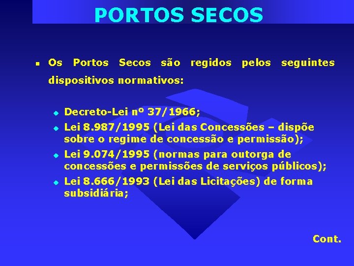 PORTOS SECOS Os Portos Secos são regidos pelos seguintes dispositivos normativos: Decreto-Lei nº 37/1966; PORTOS SECOS Os Portos Secos são regidos pelos seguintes dispositivos normativos: Decreto-Lei nº 37/1966;