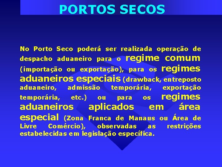 PORTOS SECOS No Porto Seco poderá ser realizada operação de regime comum (importação ou PORTOS SECOS No Porto Seco poderá ser realizada operação de regime comum (importação ou
