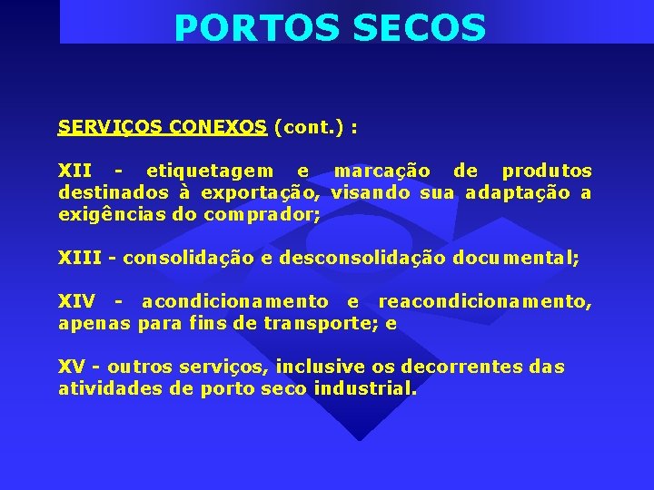 PORTOS SECOS SERVIÇOS CONEXOS (cont. ) : XII - etiquetagem e marcação de produtos PORTOS SECOS SERVIÇOS CONEXOS (cont. ) : XII - etiquetagem e marcação de produtos