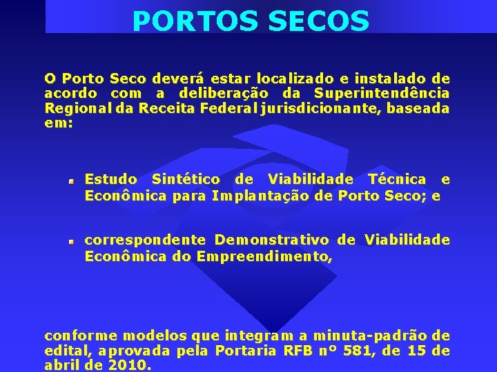 PORTOS SECOS O Porto Seco deverá estar localizado e instalado de acordo com a PORTOS SECOS O Porto Seco deverá estar localizado e instalado de acordo com a
