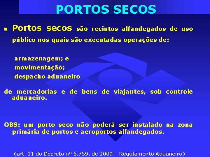 PORTOS SECOS Portos secos são recintos alfandegados de uso público nos quais são executadas PORTOS SECOS Portos secos são recintos alfandegados de uso público nos quais são executadas