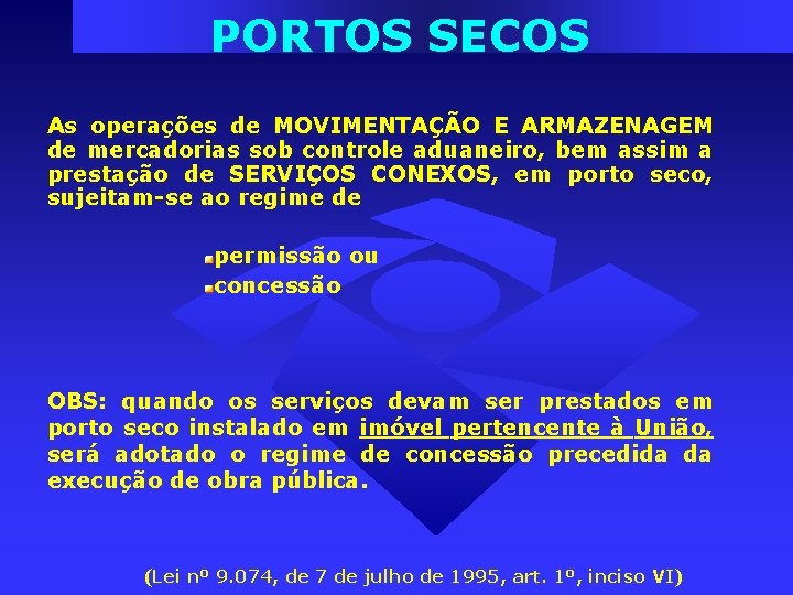 PORTOS SECOS As operações de MOVIMENTAÇÃO E ARMAZENAGEM de mercadorias sob controle aduaneiro, bem PORTOS SECOS As operações de MOVIMENTAÇÃO E ARMAZENAGEM de mercadorias sob controle aduaneiro, bem