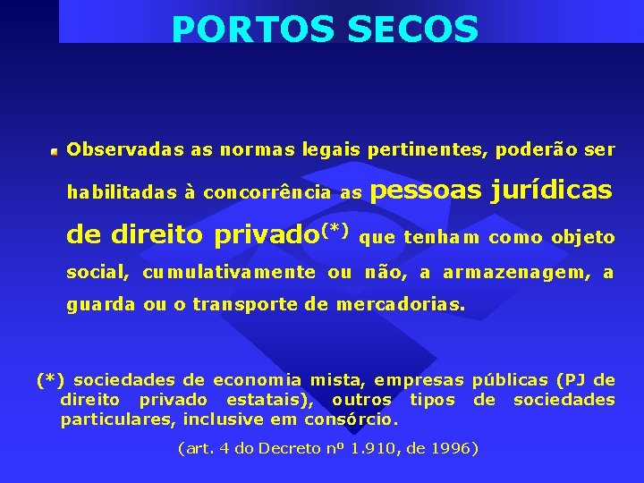PORTOS SECOS Observadas as normas legais pertinentes, poderão ser habilitadas à concorrência as pessoas PORTOS SECOS Observadas as normas legais pertinentes, poderão ser habilitadas à concorrência as pessoas
