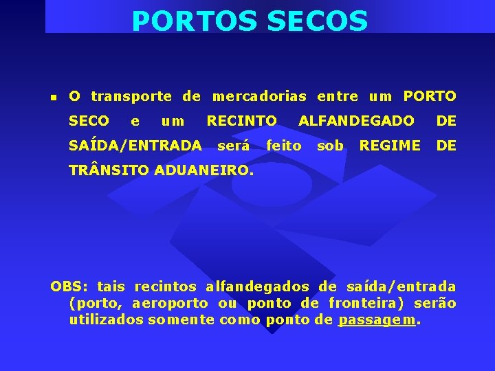 PORTOS SECOS O transporte de mercadorias entre um PORTO SECO e um RECINTO ALFANDEGADO PORTOS SECOS O transporte de mercadorias entre um PORTO SECO e um RECINTO ALFANDEGADO