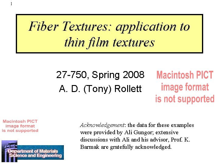 1 Fiber Textures: application to thin film textures 27 -750, Spring 2008 A. D.