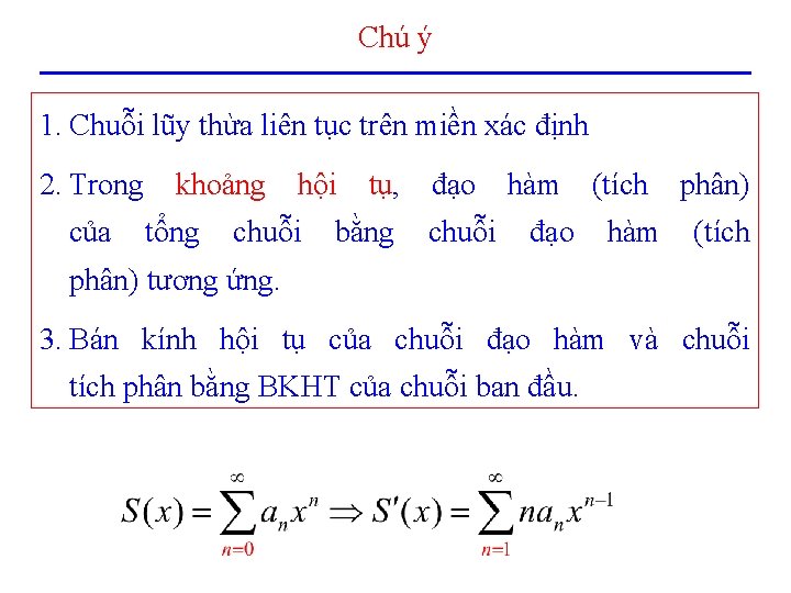 Chú ý 1. Chuỗi lũy thừa liên tục trên miền xác định 2. Trong