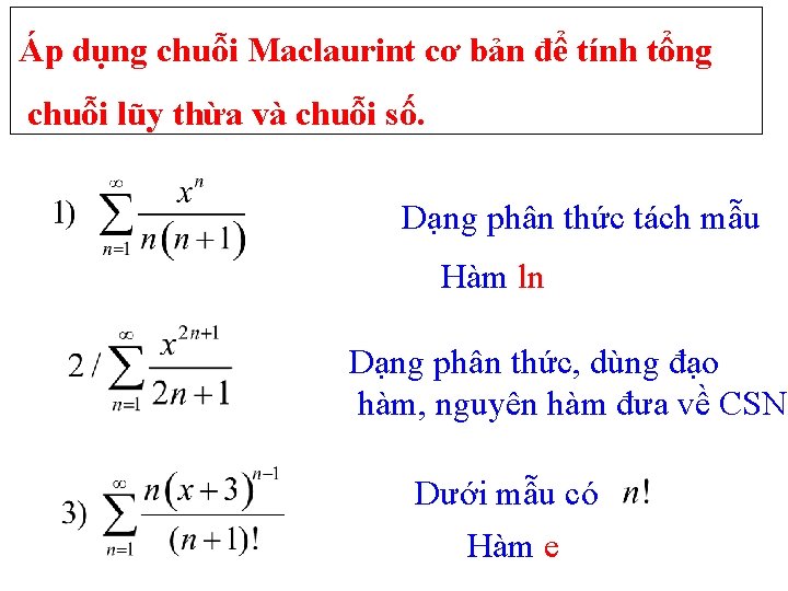 Áp dụng chuỗi Maclaurint cơ bản để tính tổng chuỗi lũy thừa và chuỗi