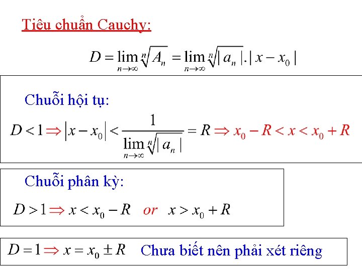 Tiêu chuẩn Cauchy: Chuỗi hội tụ: Chuỗi phân kỳ: Chưa biết nên phải xét