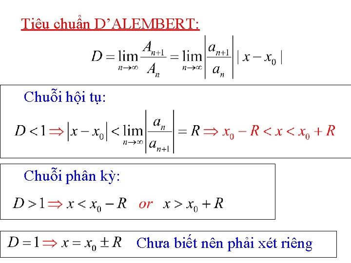 Tiêu chuẩn D’ALEMBERT: Chuỗi hội tụ: Chuỗi phân kỳ: Chưa biết nên phải xét