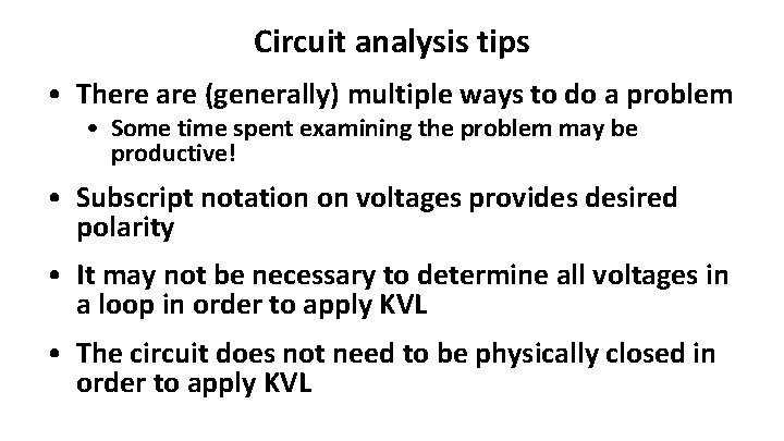 Circuit analysis tips • There are (generally) multiple ways to do a problem •