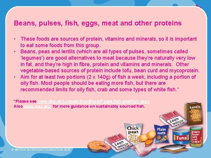 Beans, pulses, fish, eggs, meat and other proteins • These foods are sources of Beans, pulses, fish, eggs, meat and other proteins • These foods are sources of