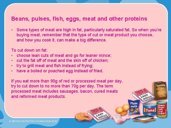Beans, pulses, fish, eggs, meat and other proteins • Some types of meat are Beans, pulses, fish, eggs, meat and other proteins • Some types of meat are