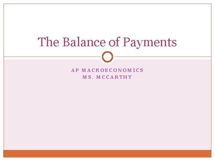 The Balance of Payments AP MACROECONOMICS MS. MCCARTHY 