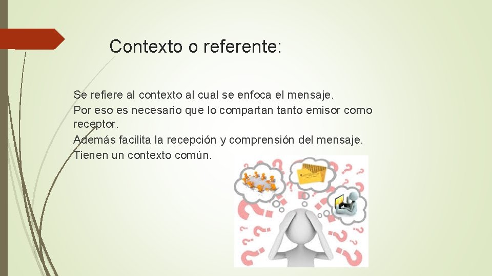 Contexto o referente: Se refiere al contexto al cual se enfoca el mensaje. Por