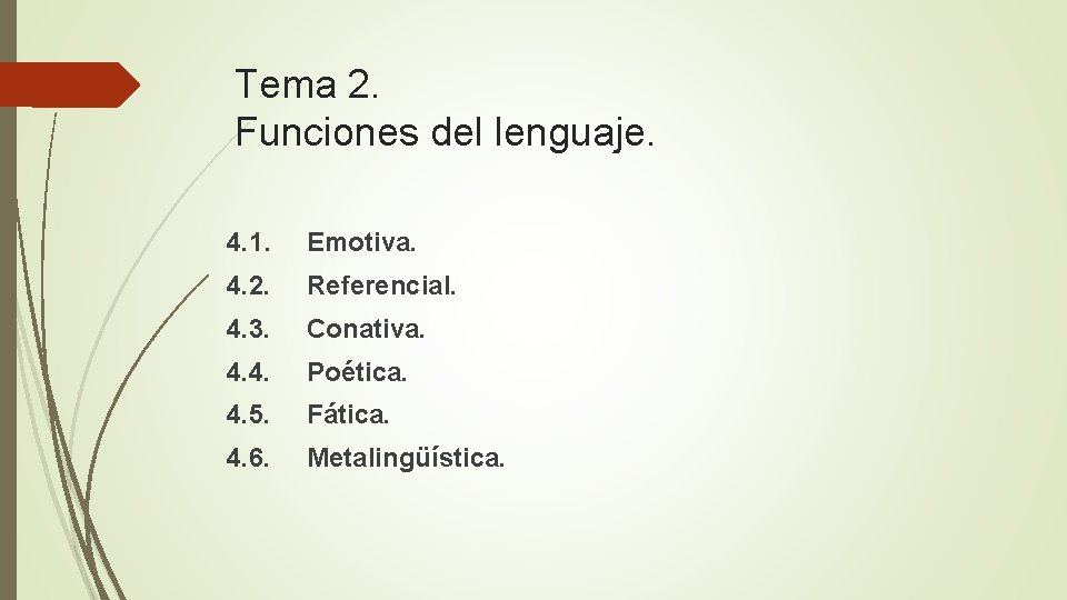 Tema 2. Funciones del lenguaje. 4. 1. Emotiva. 4. 2. Referencial. 4. 3. Conativa.