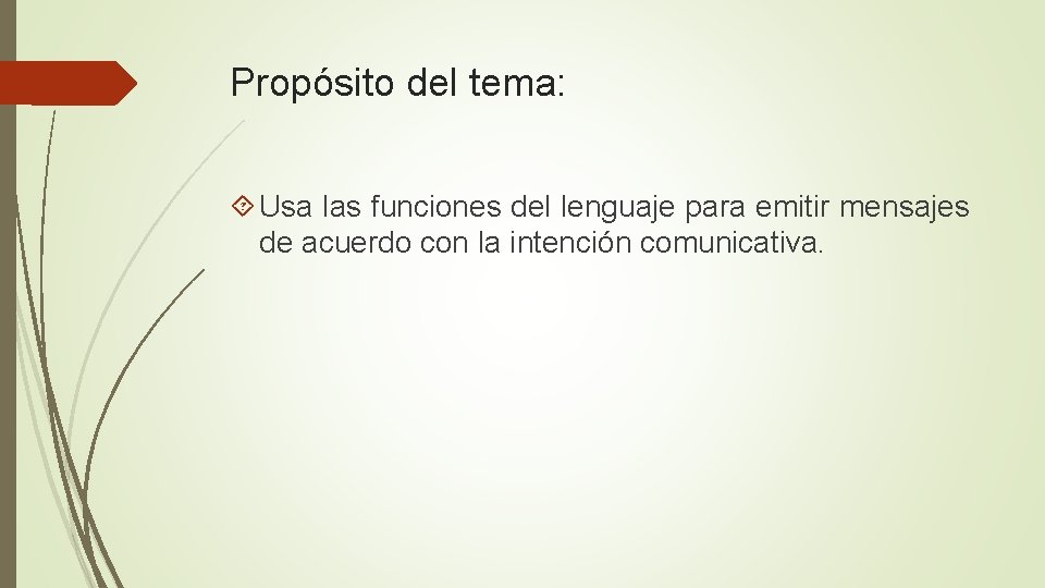 Propósito del tema: Usa las funciones del lenguaje para emitir mensajes de acuerdo con