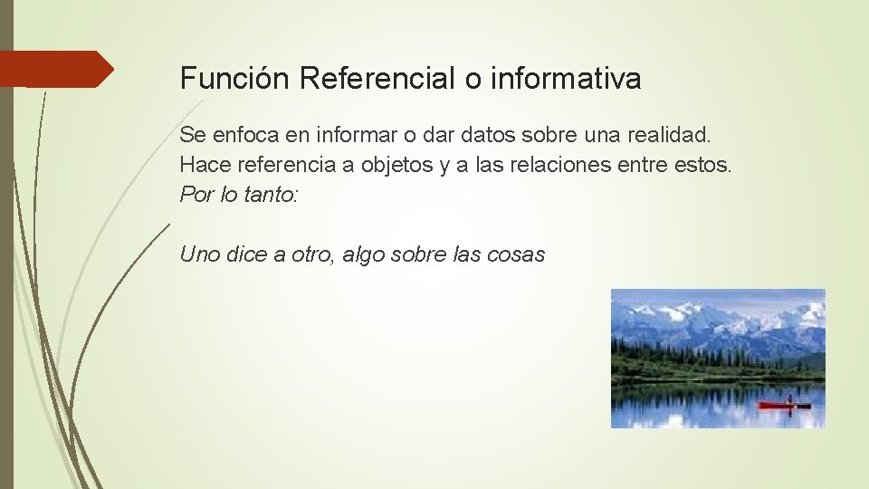 Función Referencial o informativa Se enfoca en informar o dar datos sobre una realidad.