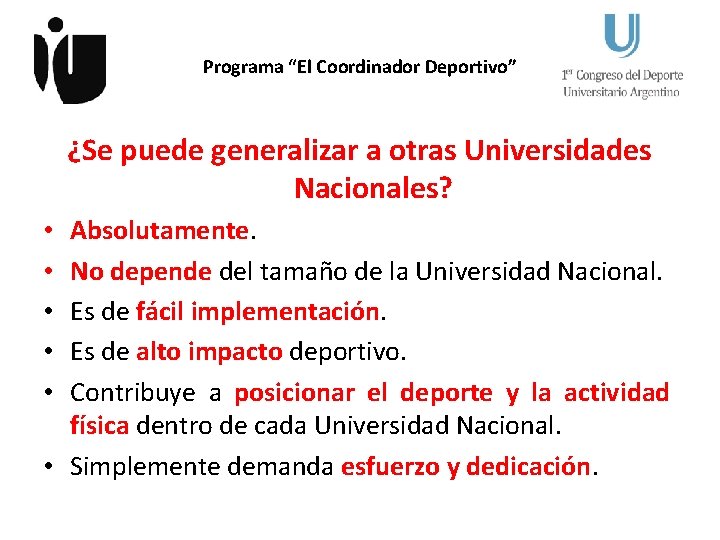 Programa “El Coordinador Deportivo” ¿Se puede generalizar a otras Universidades Nacionales? Absolutamente. No depende