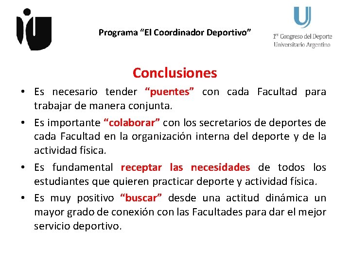 Programa “El Coordinador Deportivo” Conclusiones • Es necesario tender “puentes” con cada Facultad para