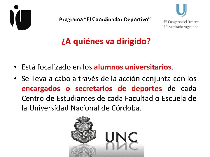 Programa “El Coordinador Deportivo” ¿A quiénes va dirigido? • Está focalizado en los alumnos