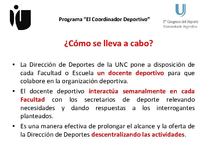 Programa “El Coordinador Deportivo” ¿Cómo se lleva a cabo? • La Dirección de Deportes