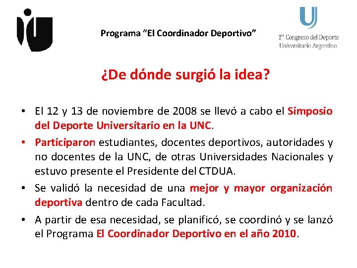 Programa “El Coordinador Deportivo” ¿De dónde surgió la idea? • El 12 y 13