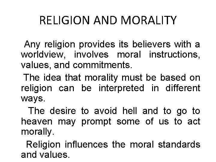 RELIGION AND MORALITY Any religion provides its believers with a worldview, involves moral instructions, RELIGION AND MORALITY Any religion provides its believers with a worldview, involves moral instructions,