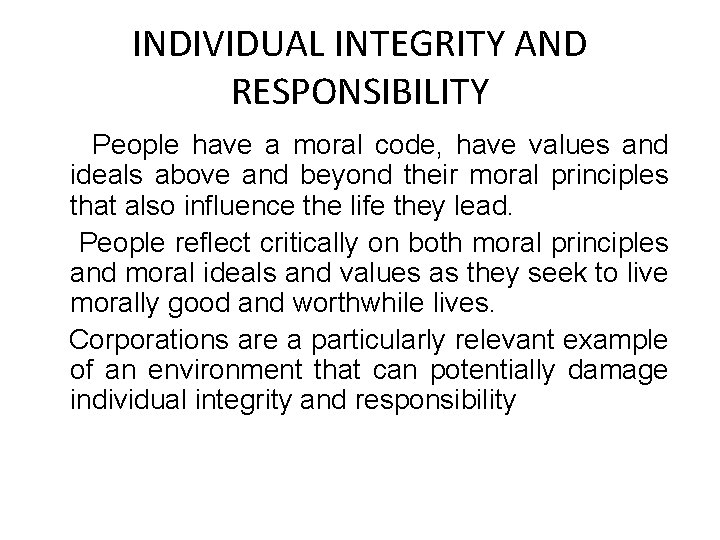 INDIVIDUAL INTEGRITY AND RESPONSIBILITY People have a moral code, have values and ideals above INDIVIDUAL INTEGRITY AND RESPONSIBILITY People have a moral code, have values and ideals above