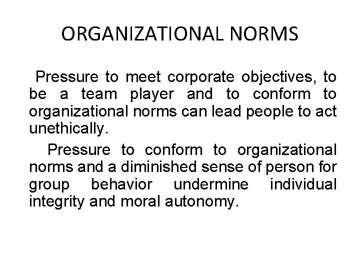 ORGANIZATIONAL NORMS Pressure to meet corporate objectives, to be a team player and to ORGANIZATIONAL NORMS Pressure to meet corporate objectives, to be a team player and to