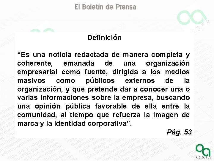 Definición “Es una noticia redactada de manera completa y coherente, emanada de una organización