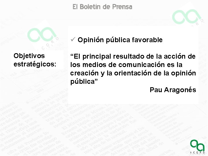 ü Opinión pública favorable Objetivos estratégicos: “El principal resultado de la acción de los