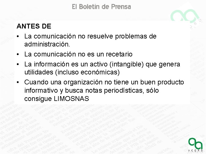 ANTES DE • La comunicación no resuelve problemas de administración. • La comunicación no